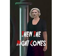 Then the Night Comes