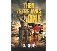 Then There Was One: a Post-Apocalyptic Tale of Survival and Hope
