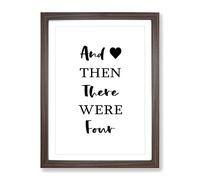 Then There Were Four Typography Quote Framed Wall Art Print, Ready to Hang Picture for Living Room Bedroom Home Office Décor, Walnut A3 (34 x 46 cm)