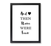 Then There Were Four Typography Quote Framed Wall Art Print, Ready to Hang Picture for Living Room Bedroom Home Office Décor, Black A4 (34 x 25 cm)