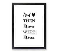 Then There Were Three Typography Framed Print | A2 Black Framed Wall Art | Ready to Hang | Modern Positive Affirmations Picture | Living Room Bedroom Lounge Office
