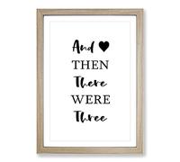 Then There Were Three Typography Framed Print | A2 Oak Framed Wall Art | Ready to Hang | Modern Positive Affirmations Picture | Living Room Bedroom Lounge Office