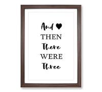 Then There Were Three Typography Framed Print | A2 Walnut Framed Wall Art | Ready to Hang | Modern Positive Affirmations Picture | Living Room Bedroom Lounge Office