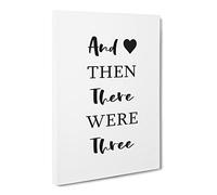 Then There Were Three Typography Quote Canvas Wall Art Print Ready to Hang, Framed Picture for Living Room Bedroom Home Office Décor, 30x20 Inch (76x50 cm)