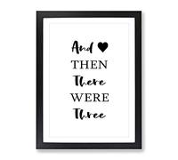 Then There Were Three Typography Quote Framed Print | A2 Black Framed Wall Art | Ready to Hang | Modern Positive Affirmations Picture | Living Room Bedroom Lounge Office