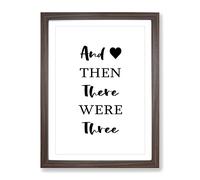 Then There Were Three Typography Quote Framed Print | A4 Walnut Framed Wall Art | Ready to Hang | Modern Positive Affirmations Picture | Living Room Bedroom Lounge Office