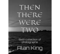 THEN THERE WERE TWO: Sixth collection of photographs