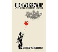 Then We Grew Up: A Post-College Journey into Adulthood