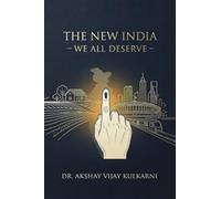 TheNew India - We all deserve: India's Journey from 1857 to tomorrow