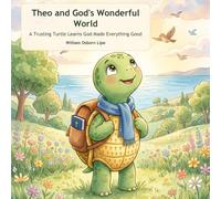 Theo and God's Wonderful World: A Trusting Turtle Learns God Made Everything Good: 1 (Theo's Trusting Bible Adventures)