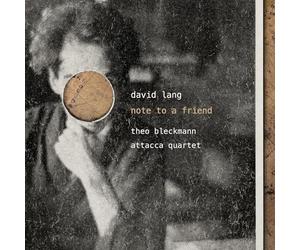 Theo Bleckmann; Attacca Quartet - David Lang: Note to A Friend