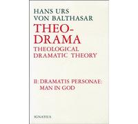 Theo-Drama: Theological Dramatic Theory: The Dramatis Personae: Man in God, vol. 2 by Hans Urs von Balthasar (1990-07-15)