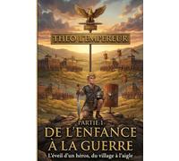 THEO L'EMPEREUR - PARTIE 1 : DE L'ENFANCE A LA GUERRE
