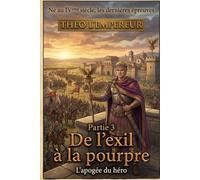 Théo l'Empereur - Partie 3 : De l'exil à la pourpre