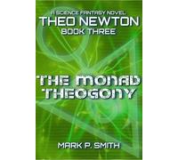 Theo Newton The Monad Theogony: 3 (Theo Newton Trilogy)