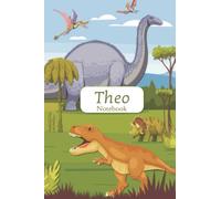 Theo notebook: Lined Notebook with Personalized Name Theo: Kids Jurassic Notebooks - Dinosaur Era notebook for Boy, School gifts(art-1): Theo ... Notebooks - Dinosaur Era notebook for Boys