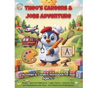 Theo’s Careers & Jobs Adventure: Activities & Careers Workbook for Kids Ages 5-7, Mazes - Spot the Difference - Logic Games - Discover Tools and Workplaces with Theo - for Preschool & Kindergarten