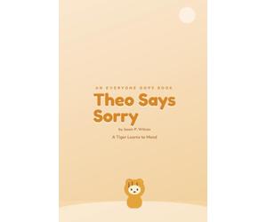 Theo Says Sorry: A Tiger Learns to Mend (Everyone Oops)