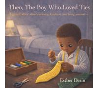 Theo, the Boy who Loved Ties: A gentle story about curiosity, kindness, and being yourself