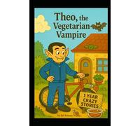 Theo, the vegetarian vampire (Crazy Tales for Snotty Kids)