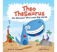 Theo TheSaurus: The Dinosaur Who Loved Big Words