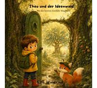 Theo und der Ideenwald: Wo die besten Einfälle Wachsen!