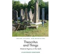 Theocritus and Things: Material Agency in the Idylls (Ancient Cultures, New Materialisms)
