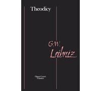 Theodicy: Essays on the Goodness of God, the Freedom of Man, and the Origin of Evil