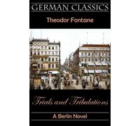 Theodor Fontane Trials & Tribulations. A Berlin Novel (Irrungen, Wirrungen) Theodor Fontane Multicolor