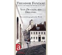 Theodor Fontane Von Zwanzig reißig: Autobiographisches. Große Br (Hardback)