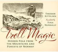 Theodor Kittelsen Troll Magic (Hardback)