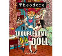 Theodore and The Troublesome Rag Doll (Theodore the Unfortunate Bear)