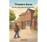 Theodore Dares: One Boy. Many Adventures. Zero Panic.