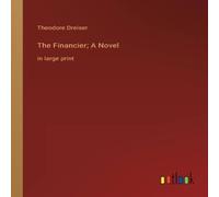 Theodore Dreiser The Financier; A Novel:in large print Paperback Book Theodore Dreiser Multicolor