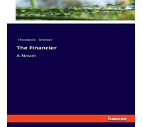 Theodore Dreiser The Financier:A Novel Paperback Book Theodore Dreiser Multicolor