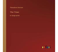 Theodore Dreiser The Titan:in large print Paperback Book Theodore Dreiser Multicolor