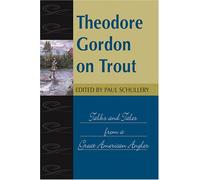 Theodore Gordon on Trout: Talks and Tales from a Great American Angler