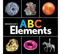 Theodore Gray's ABC Elements (Baby Elements)