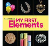 Theodore Gray's My First Elements (Baby Elements)