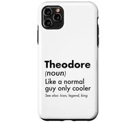 Theodore Like A Normal Guy Only Cooler Legend King First Case for iPhone 11 Pro Max