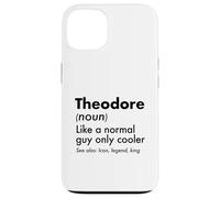 Theodore Like A Normal Guy Only Cooler Legend King First Case for iPhone 13