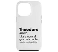 Theodore Like A Normal Guy Only Cooler Legend King First Case for iPhone 13 Pro