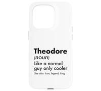 Theodore Like A Normal Guy Only Cooler Legend King First Case for iPhone 15 Pro