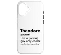 Theodore Like A Normal Guy Only Cooler Legend King First Case for iPhone 16