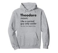 Theodore Like A Normal Guy Only Cooler Legend King First Pullover Hoodie