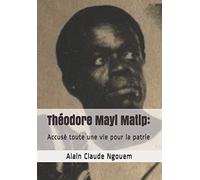 Théodore Mayi Matip : Accusé toute une vie pour la patrie