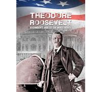 Theodore Roosevelt: A Cowboy's Ride to the White House