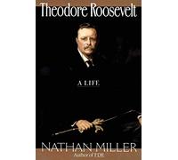 Theodore Roosevelt: A Life