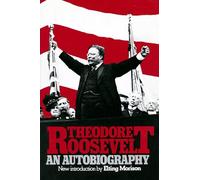 Theodore Roosevelt: An Autobiography
