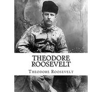 Theodore Roosevelt: An Autobiography by Theodore Roosevelt